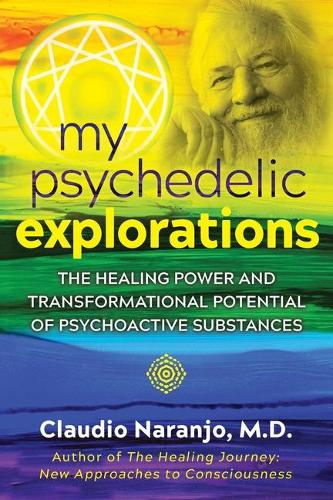 Бумажная книга «My Psychedelic Explorations: The Healing Power and Transformational Potential of Psychoactive Substances», автор Клаудио Наранхо - фото №1