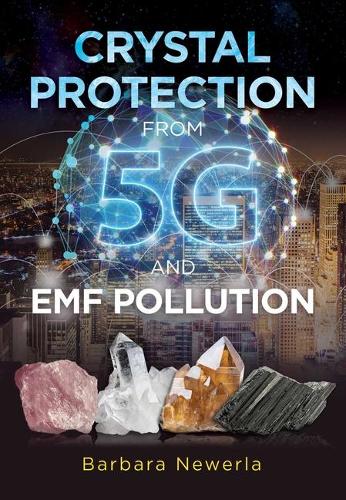 Бумажная книга «Crystal Protection from 5G and EMF Pollution», автор Барбара Ньюерла - фото №1