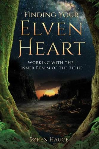 Паперова книга «Finding Your ElvenHeart: Working with the Inner Realm of the Sidhe», автор Сьорен Хауге - фото №1