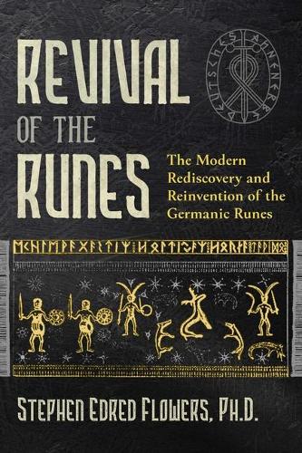 Паперова книга «Revival of the Runes: The Modern Rediscovery and Reinvention of the Germanic Runes», автор Стівен Е. Флауерс - фото №1