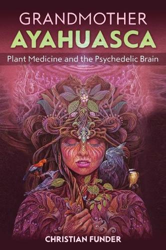 Паперова книга «Grandmother Ayahuasca: Plant Medicine and the Psychedelic Brain», автор Крістіан Фандер - фото №1