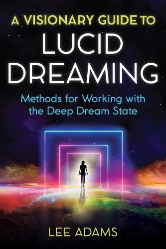 [object Object] «A Visionary Guide to Lucid Dreaming: Methods for Working with the Deep Dream State», автор Ли Адамс - фото №1