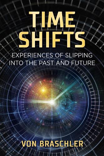 Бумажная книга «Time Shifts: Experiences of Slipping into the Past and Future», автор Вон Брашлер - фото №1