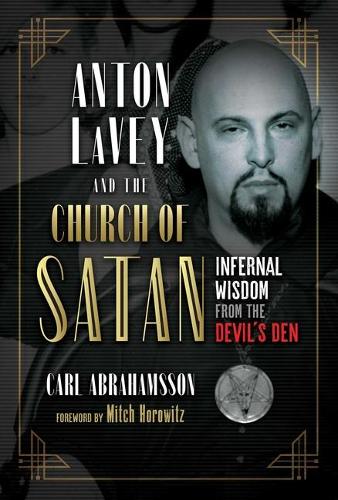 Бумажная книга «Anton LaVey and the Church of Satan: Infernal Wisdom from the Devil's Den», автор Карл Абрахамссон - фото №1