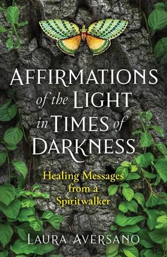 Бумажная книга «Affirmations of the Light in Times of Darkness: Healing Messages from a Spiritwalker», автор Лаура Аверсано - фото №1