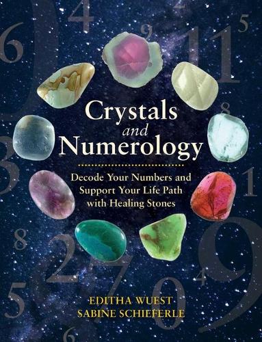 Паперова книга «Crystals and Numerology: Decode Your Numbers and Support Your Life Path with Healing Stones», авторів Едіта Вюст, Сабіна Шиферле - фото №1