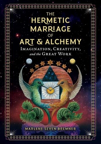 Бумажная книга «The Hermetic Marriage of Art and Alchemy: Imagination, Creativity, and the Great Work», автор Марлен Севен Бремнер - фото №1