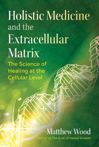 Бумажная книга «Holistic Medicine and the Extracellular Matrix: The Science of Healing at the Cellular Level», автор Мэтью Вуд - фото №1