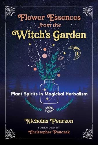 Бумажная книга «Flower Essences from the Witch's Garden: Plant Spirits in Magickal Herbalism», автор Николас Пирсон - фото №1