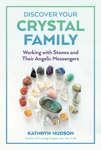 Паперова книга «Discover Your Crystal Family: Working with Stones and Their Angelic Messengers», автор Кетрін Хадсон - фото №1
