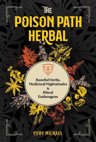 Бумажная книга «The Poison Path Herbal: Baneful Herbs, Medicinal Nightshades, and Ritual Entheogens», автор Коби Майкл - фото №1