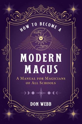 Бумажная книга «How to Become a Modern Magus: A Manual for Magicians of All Schools», автор Дон Уэбб - фото №1