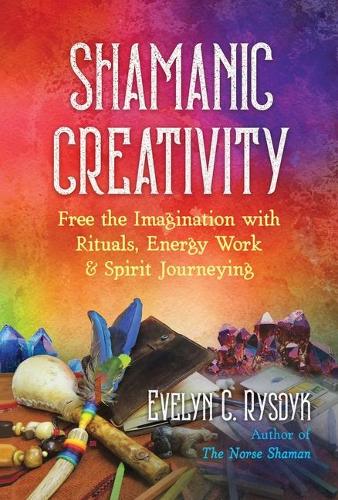 Бумажная книга «Shamanic Creativity: Free the Imagination with Rituals, Energy Work, and Spirit Journeying», автор Эвелин К. Рысдик - фото №1