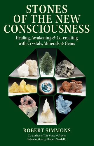Бумажная книга «Stones of the New Consciousness: Healing, Awakening, and Co-creating with Crystals, Minerals, and Gems», автор Роберт Симмонс - фото №1
