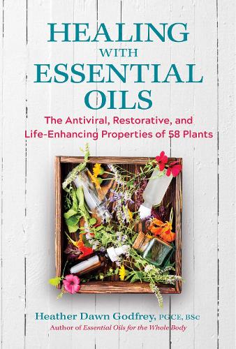 Бумажная книга «Healing with Essential Oils: The Antiviral, Restorative, and Life-Enhancing Properties of 58 Plants», автор Хизер Доун Годфри - фото №1