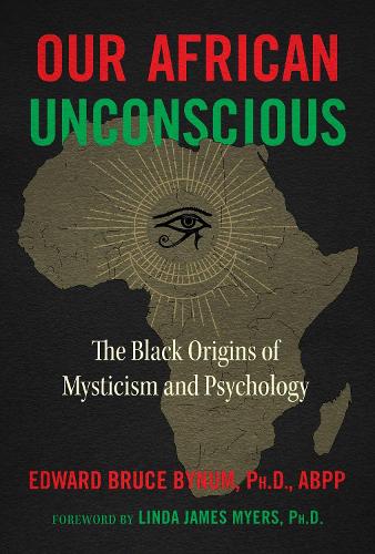 Бумажная книга «Our African Unconscious: The Black Origins of Mysticism and Psychology», автор Эдвард Брюс Байнум - фото №1