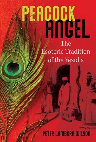 Бумажная книга «Peacock Angel: The Esoteric Tradition of the Yezidis», автор Питер Ламборн Уилсон - фото №1