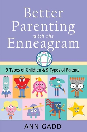 Бумажная книга «Better Parenting with the Enneagram: Nine Types of Children and Nine Types of Parents», автор Энн Гадд - фото №1