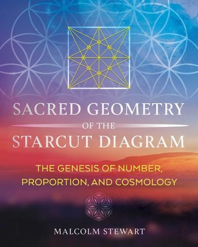 [object Object] «Sacred Geometry of the Starcut Diagram: The Genesis of Number, Proportion, and Cosmology», автор Малкольм Стюарт - фото №1