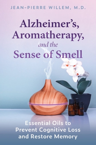 Бумажная книга «Alzheimer's, Aromatherapy, and the Sense of Smell: Essential Oils to Prevent Cognitive Loss and Restore Memory», автор Жан-Пьер Виллем - фото №1