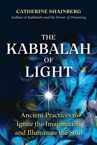 Паперова книга «The Kabbalah of Light: Ancient Practices to Ignite the Imagination and Illuminate the Soul», автор Кетрін Шайнберг - фото №1