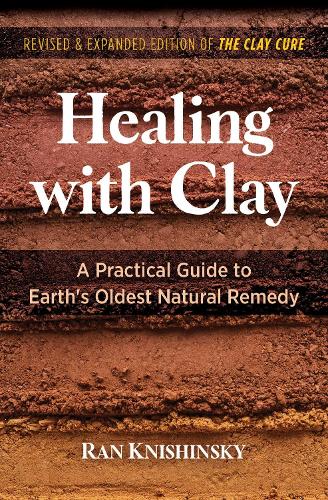 Бумажная книга «Healing with Clay: A Practical Guide to Earth's Oldest Natural Remedy», автор Ран Книшинский - фото №1