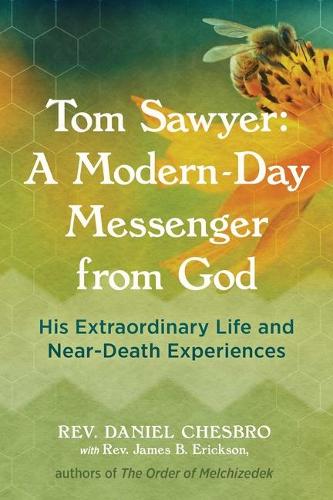 Паперова книга «Tom Sawyer: A Modern-Day Messenger from God: His Extraordinary Life and Near-Death Experiences», автор Даніель Чесбро - фото №1