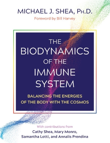 Бумажная книга «The Biodynamics of the Immune System: Balancing the Energies of the Body with the Cosmos», автор Майкл Дж. Ши - фото №1