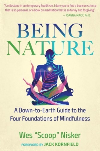 Бумажная книга «Being Nature: A Down-to-Earth Guide to the Four Foundations of Mindfulness», автор Уэс Нискер - фото №1