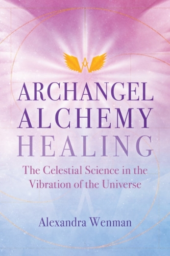Бумажная книга «Archangel Alchemy Healing: The Celestial Science in the Vibration of the Universe», автор Александра Венман - фото №1