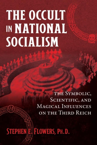 Бумажная книга «The Occult in National Socialism: The Symbolic, Scientific, and Magical Influences on the Third Reich», автор Стивен Э. Флауэрс - фото №1