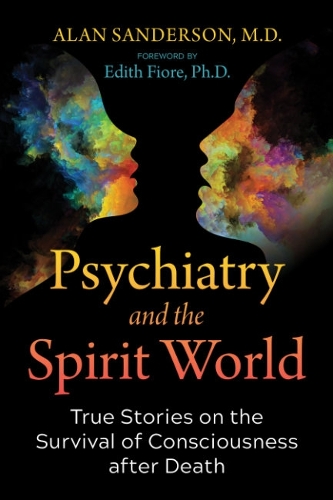Бумажная книга «Psychiatry and the Spirit World: True Stories on the Survival of Consciousness after Death», автор Алан Сандерсон - фото №1