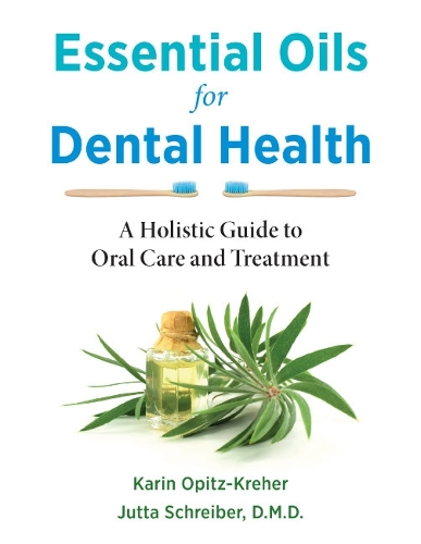 Бумажная книга «Essential Oils for Dental Health: A Holistic Guide to Oral Care and Treatment», автор Карин Опиц-Крехер - фото №1