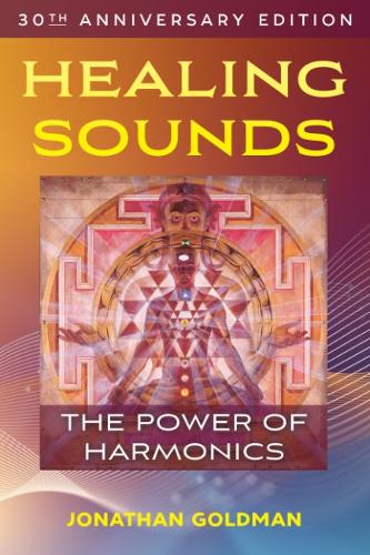 Бумажная книга «Healing Sounds: The Power of Harmonics», автор Джонатан Голдман - фото №1
