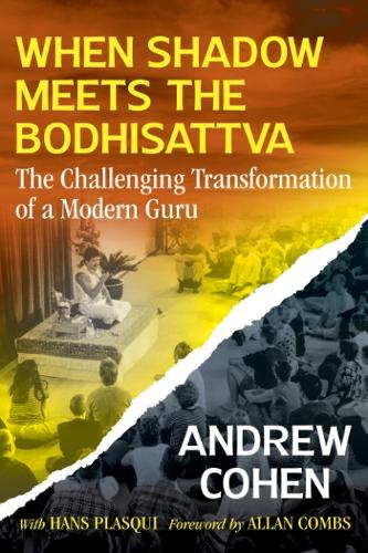 Бумажная книга «When Shadow Meets the Bodhisattva: The Challenging Transformation of a Modern Guru», автор Эндрю Коэн - фото №1