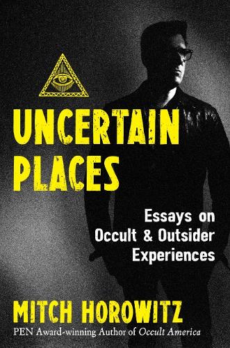 Бумажная книга «Uncertain Places: Essays on Occult and Outsider Experiences», автор Митч Горовиц - фото №1
