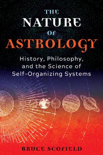 Паперова книга «The Nature of Astrology: History, Philosophy, and the Science of Self-Organizing Systems», автор Брюс Скофілд - фото №1