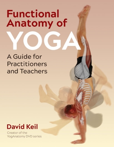 Бумажная книга «Functional Anatomy of Yoga: A Guide for Practitioners and Teachers», автор Дэвид Кейл - фото №1