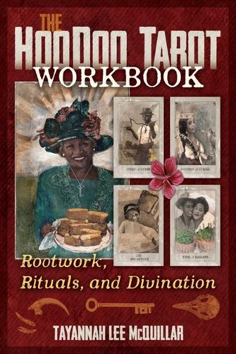 Бумажная книга «The Hoodoo Tarot Workbook: Rootwork, Rituals, and Divination», автор Таянна Ли Маккуиллар - фото №1