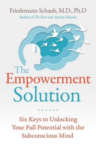 Бумажная книга «The Empowerment Solution: Six Keys to Unlocking Your Full Potential with the Subconscious Mind», автор Фридеманн Шауб - фото №1