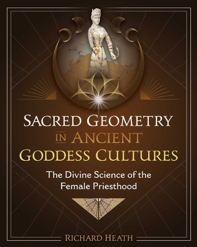 Бумажная книга «Sacred Geometry in Ancient Goddess Cultures: The Divine Science of the Female Priesthood», автор Ричард Хит - фото №1