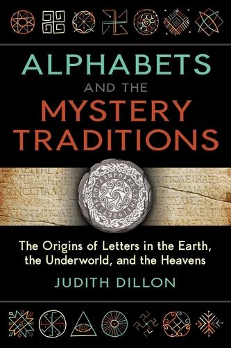 Бумажная книга «Alphabets and the Mystery Traditions: The Origins of Letters in the Earth, the Underworld, and the Heavens», автор Джудит Диллон - фото №1