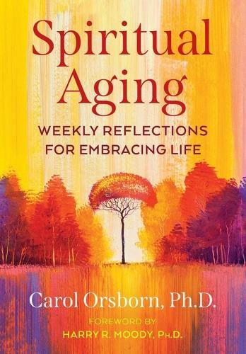 Паперова книга «Spiritual Aging: Weekly Reflections for Embracing Life», автор Керол Орсборн - фото №1