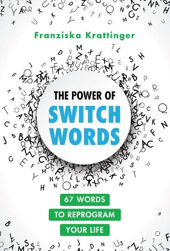 Бумажная книга «The Power of Switchwords: 67 Words to Reprogram Your Life», автор Франциска Краттингер - фото №1