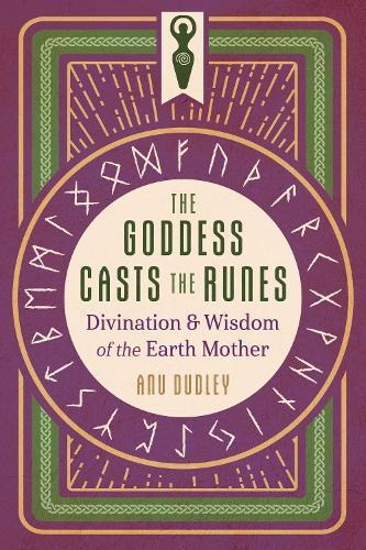 Бумажная книга «The Goddess Casts the Runes: Divination and Wisdom of the Earth Mother», автор Ану Дадли - фото №1