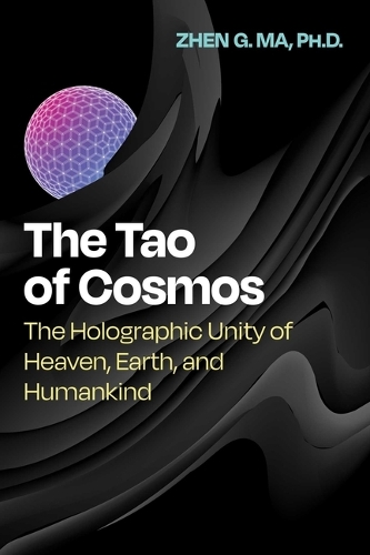 Паперова книга «The Tao of Cosmos: The Holographic Unity of Heaven, Earth, and Humankind», автор Чжен Г. Ма - фото №1
