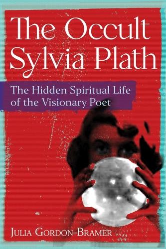 Бумажная книга «The Occult Sylvia Plath: The Hidden Spiritual Life of the Visionary Poet» - фото №1