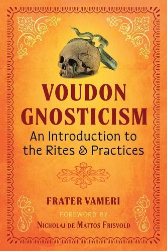 Бумажная книга «Voudon Gnosticism: An Introduction to the Rites and Practices», автор Фратер Вамери - фото №1
