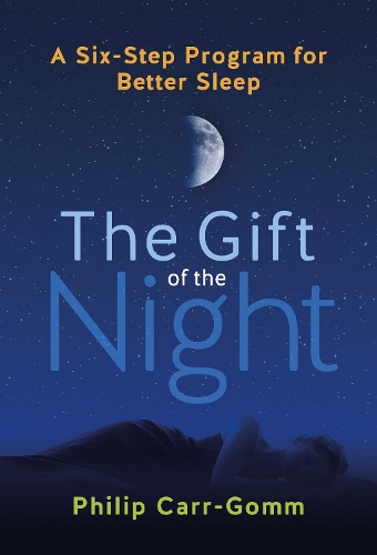Бумажная книга «The Gift of the Night: A Six-Step Program for Better Sleep», автор Филип Карр-Гомм - фото №1