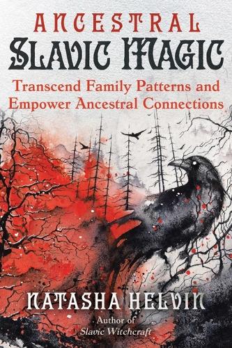 Бумажная книга «Ancestral Slavic Magic: Transcend Family Patterns and Empower Ancestral Connections», автор Наташа Хелвин - фото №1
